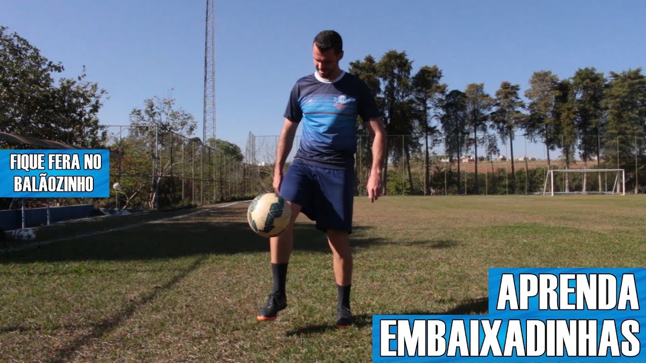 APRENDA A FAZER EMBAIXADINHAS (BALÃOZINHO)