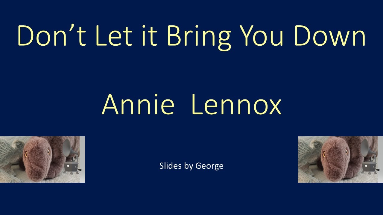 Annie Lennox   Don't Let It Bring You Down  KARAOKE