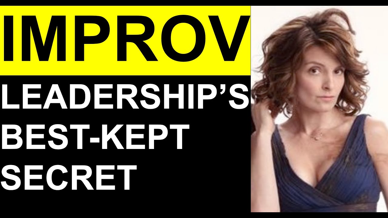 IMPROV: LEADERSHIP'S BEST-KEPT SECRET