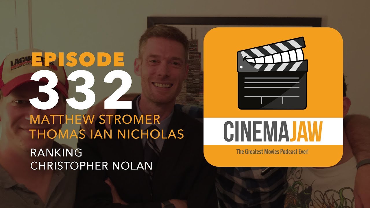 CINEMAJAW 332, MATTHEW STROMER / THOMAS IAN NICHOLAS – RANKING CHRISTOPHER NOLAN