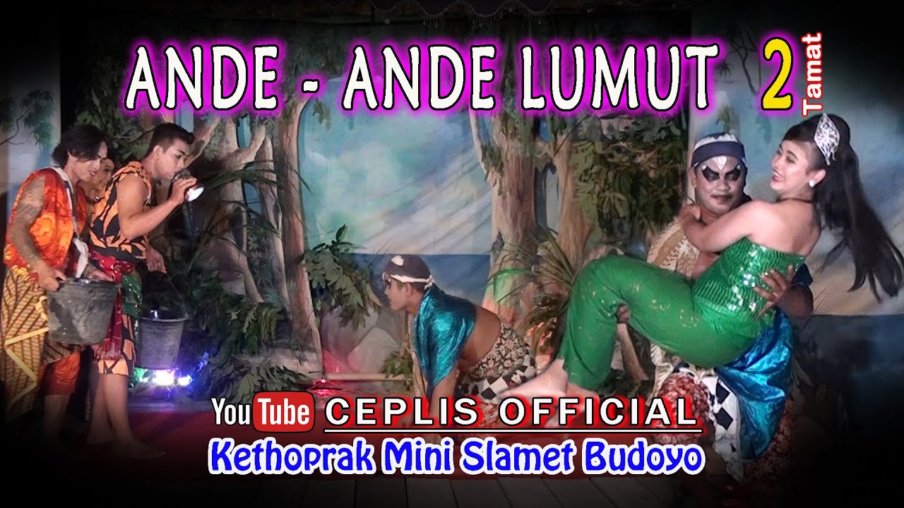 ANDE - ANDE LUMUT  Eps.2 (TAMAT) - KETHOPRAK MINI SLAMET BUDOYO
