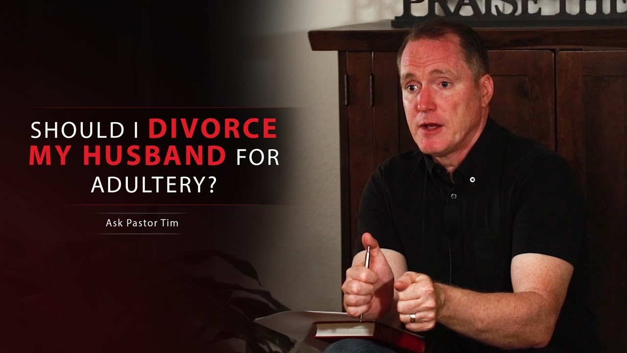 Should I Divorce My Husband For Adultery? - Ask Pastor Tim
