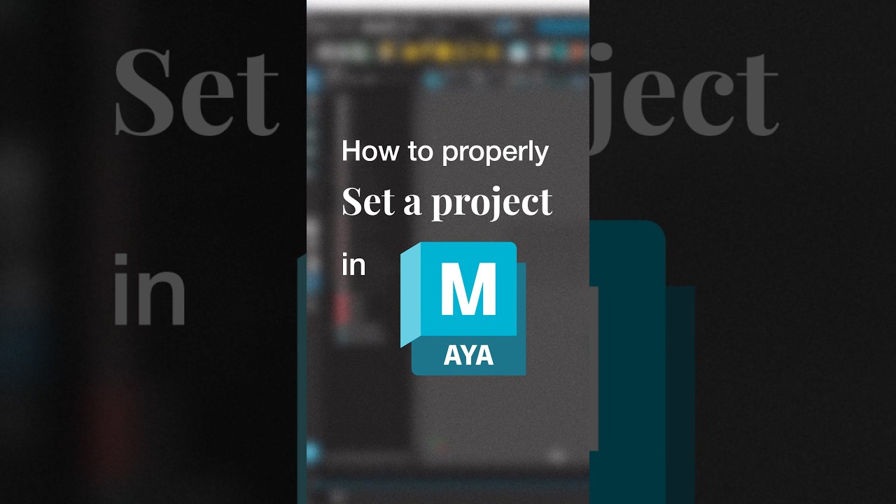 HOW to SET A PROJECT in Maya properly