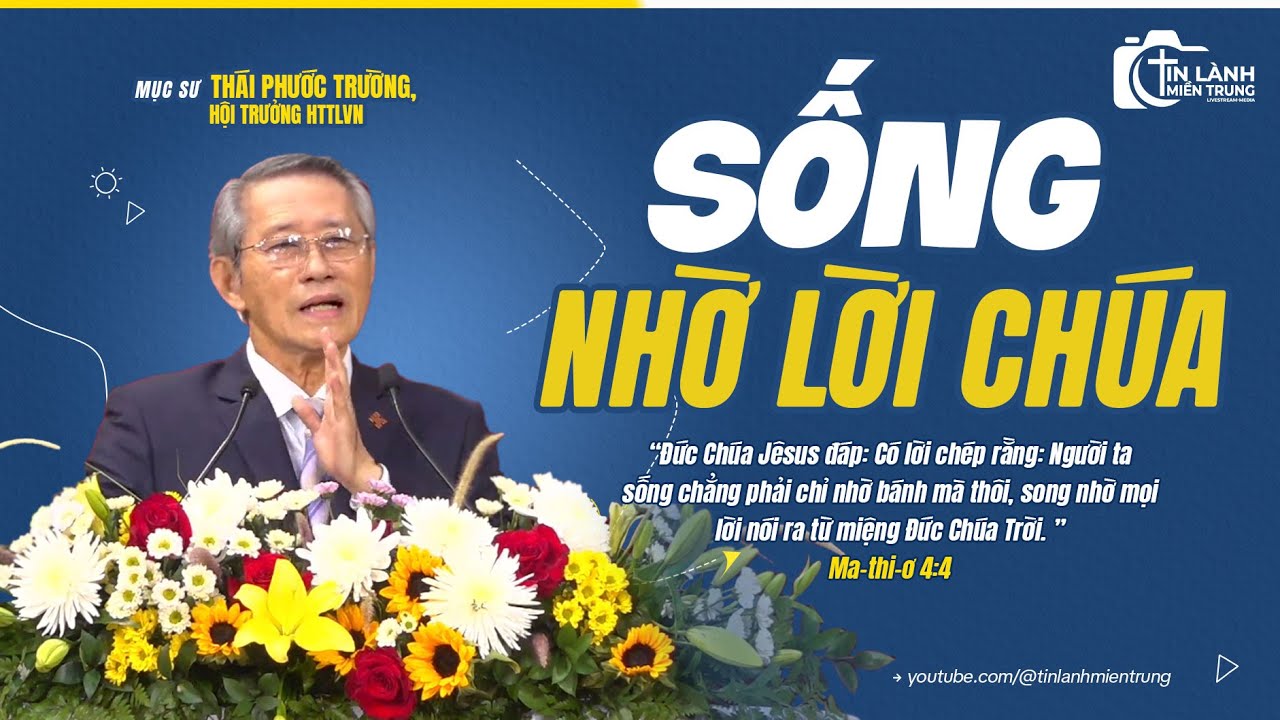 Bài Giảng: "Sống Nhờ Lời Chúa", Mục sư Thái Phước Trường, Hội trưởng HTTLVN