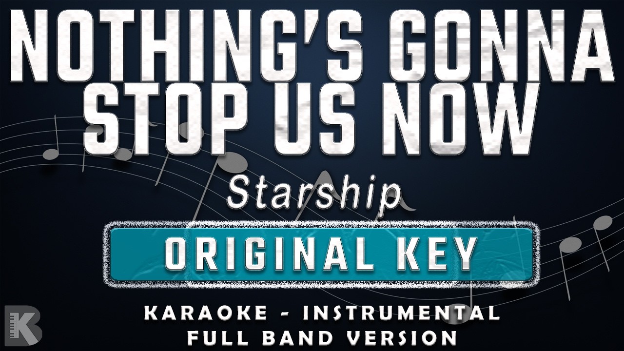 NOTHINGS GONNA STOP US NOW - ORIGINAL KEY - FULL BAND KARAOKE - INSTRUMENTAL - STARSHIP