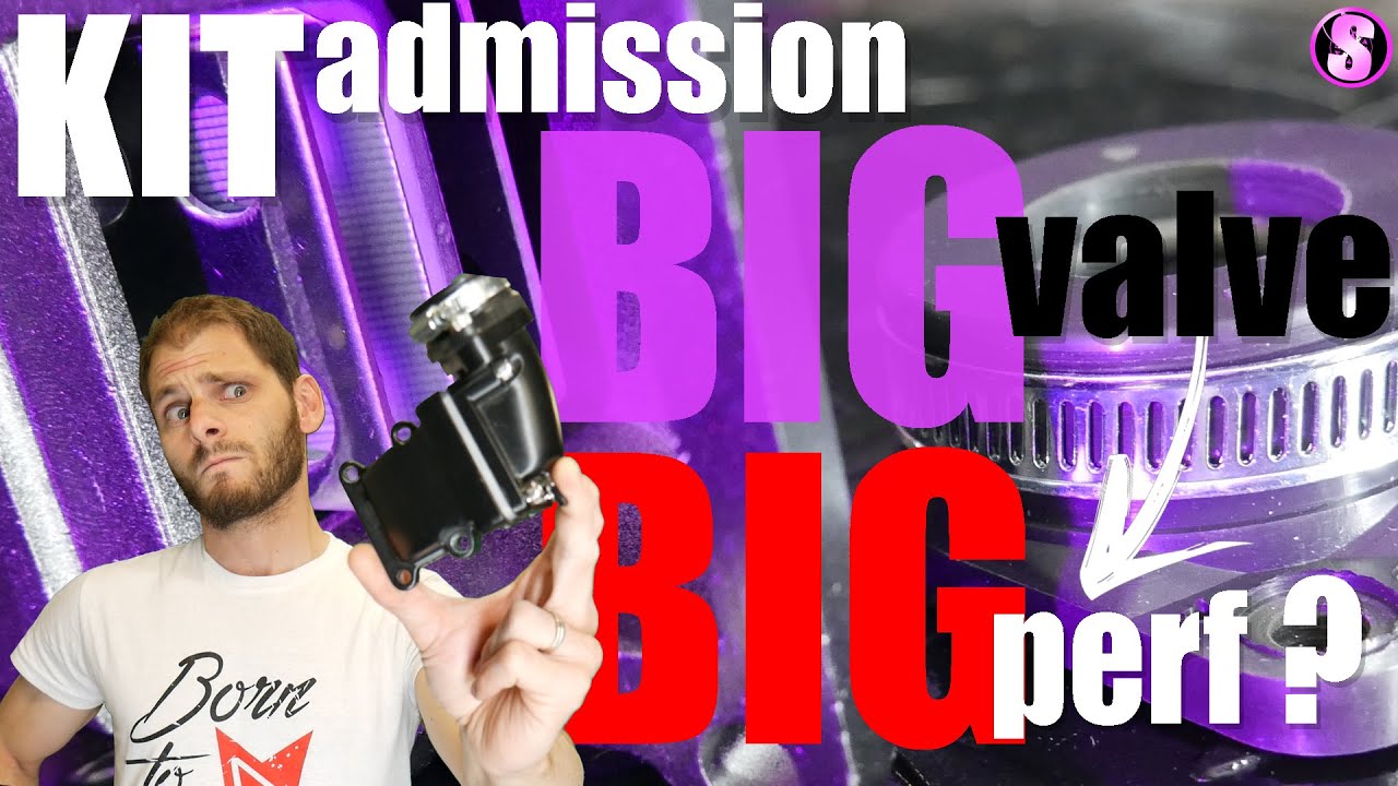 🍔🍟KIT ADMISSION BIG valve !🍔🍟 LE TEST !