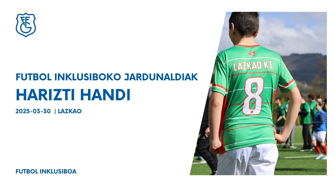 Harizti Handiko Futbol Inklusiboko topaketa - Encuentro de Fútbol Inclusivo de Harizti Handi