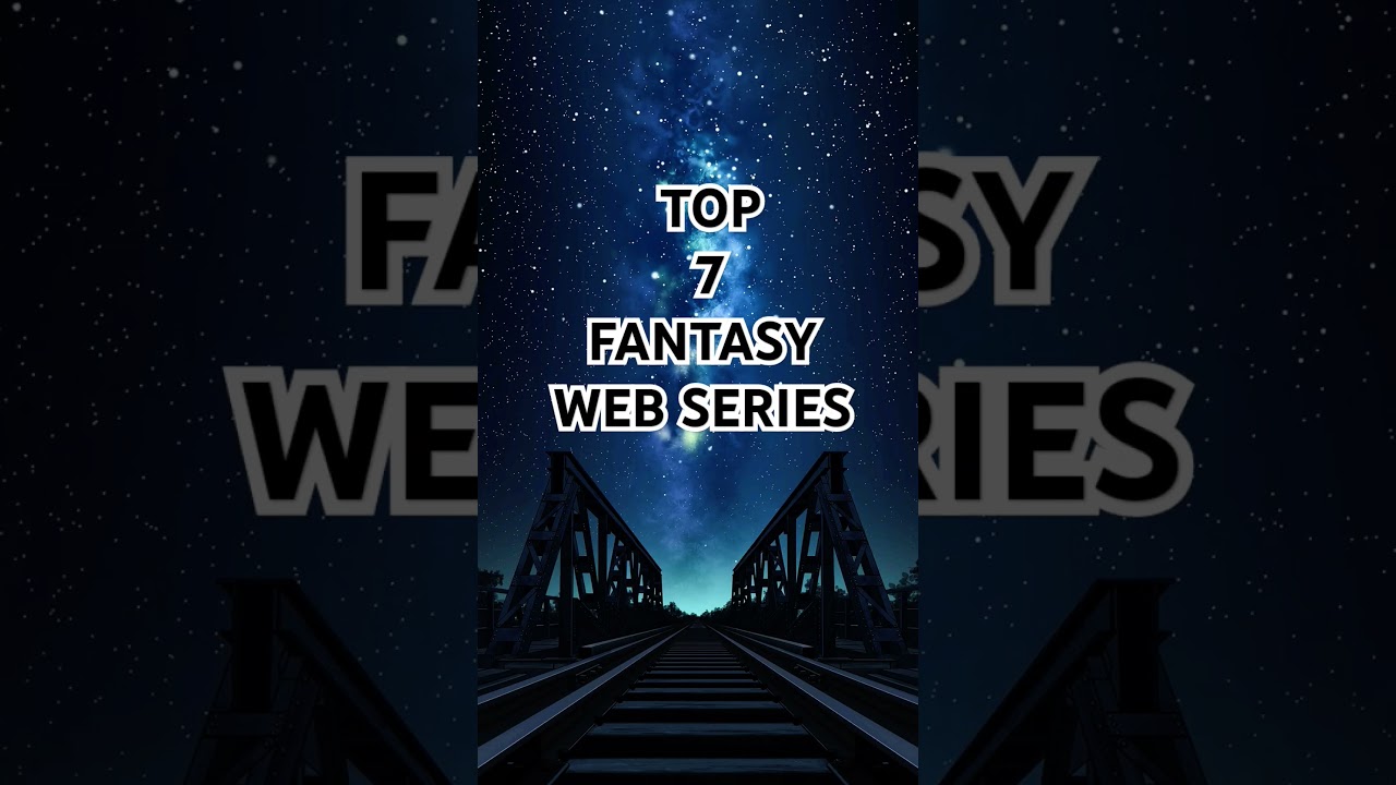 Top 7 Fantasy Web Series ✨️💙 #music #trending #fantasyseries