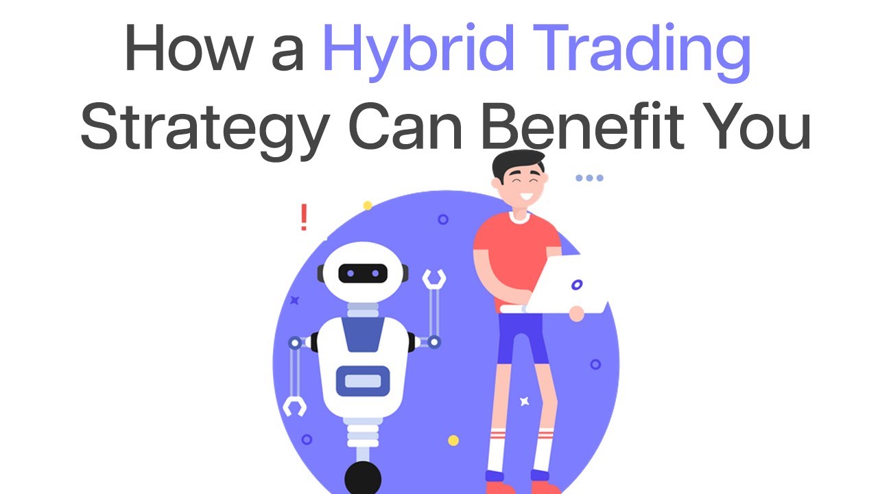 Maximizing Efficiency and Flexibility: The Benefits of a Hybrid Trading Strategy