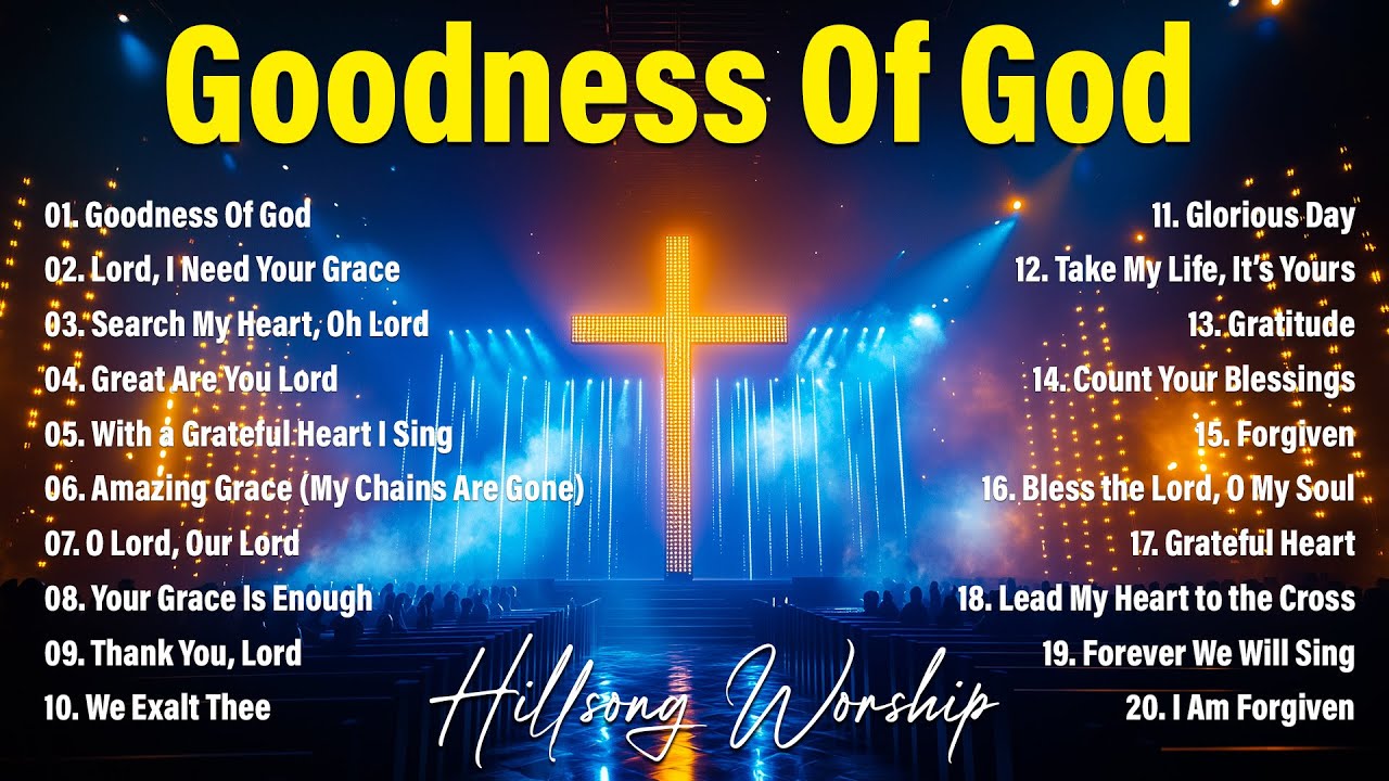 Goodness Of God - Best Morning Worship Songs, Powerful Worship Songs, Praise And Worship Songs 2026