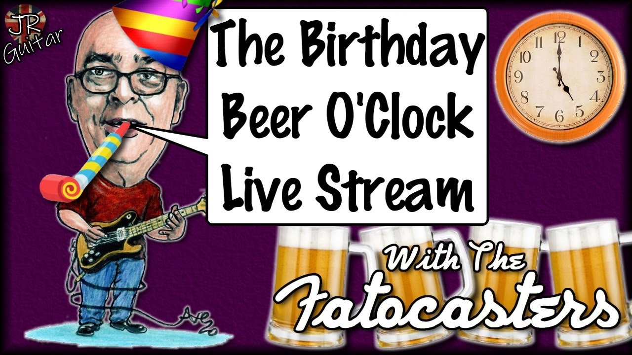 The Birthday Beer O'Clock Stream