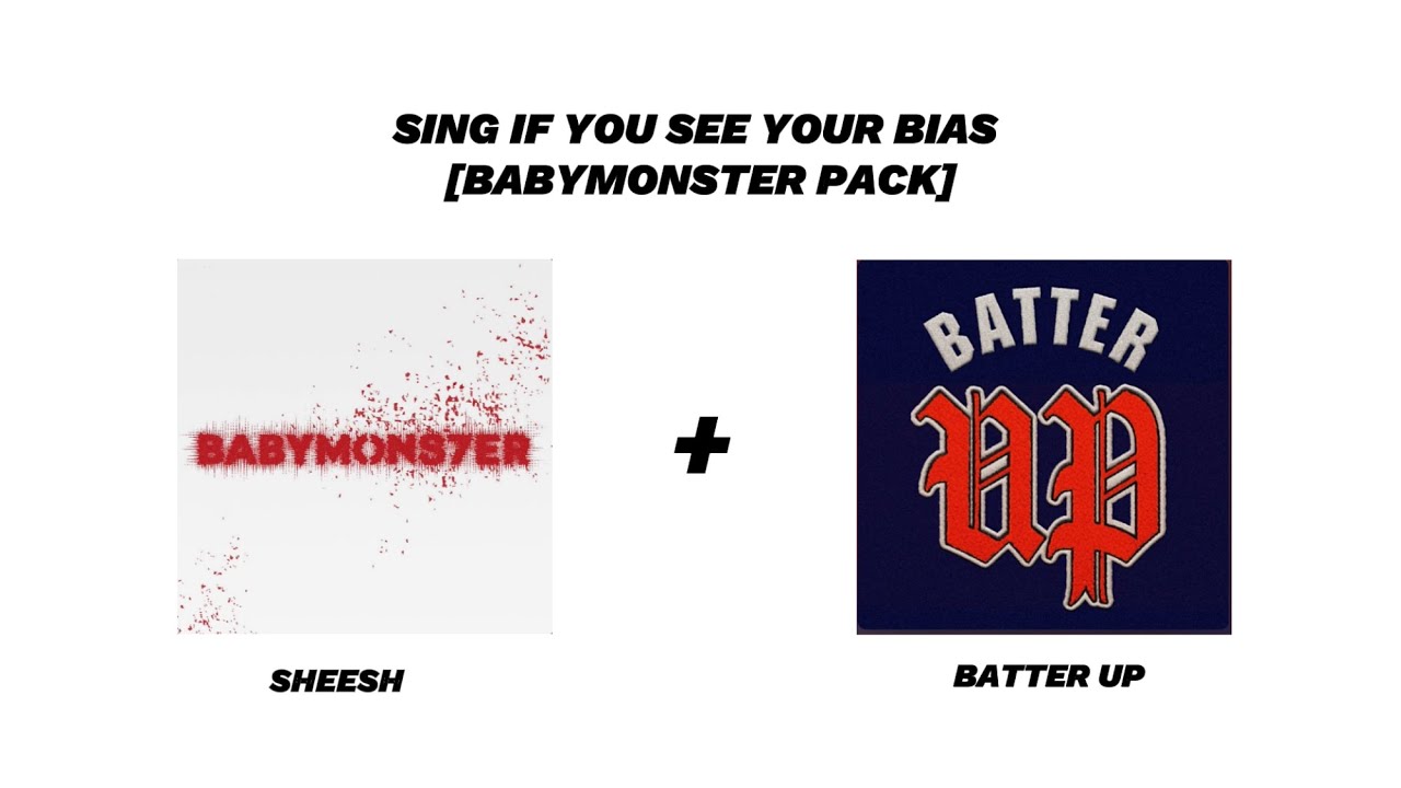 SING IF YOU SEE YOUR BIAS [BABYMONSTER PACK]