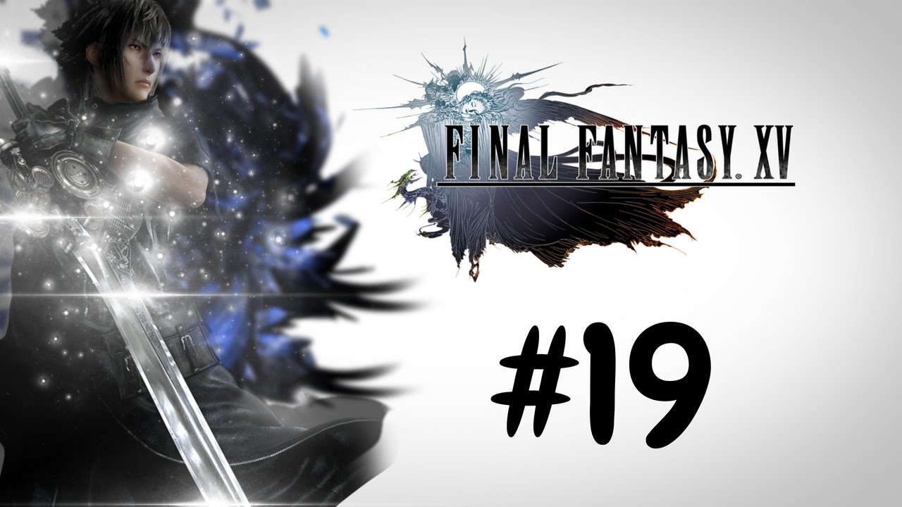 Final Fantasy XV Walkthrough Gameplay Part 19 &ndash; Chapter 13 