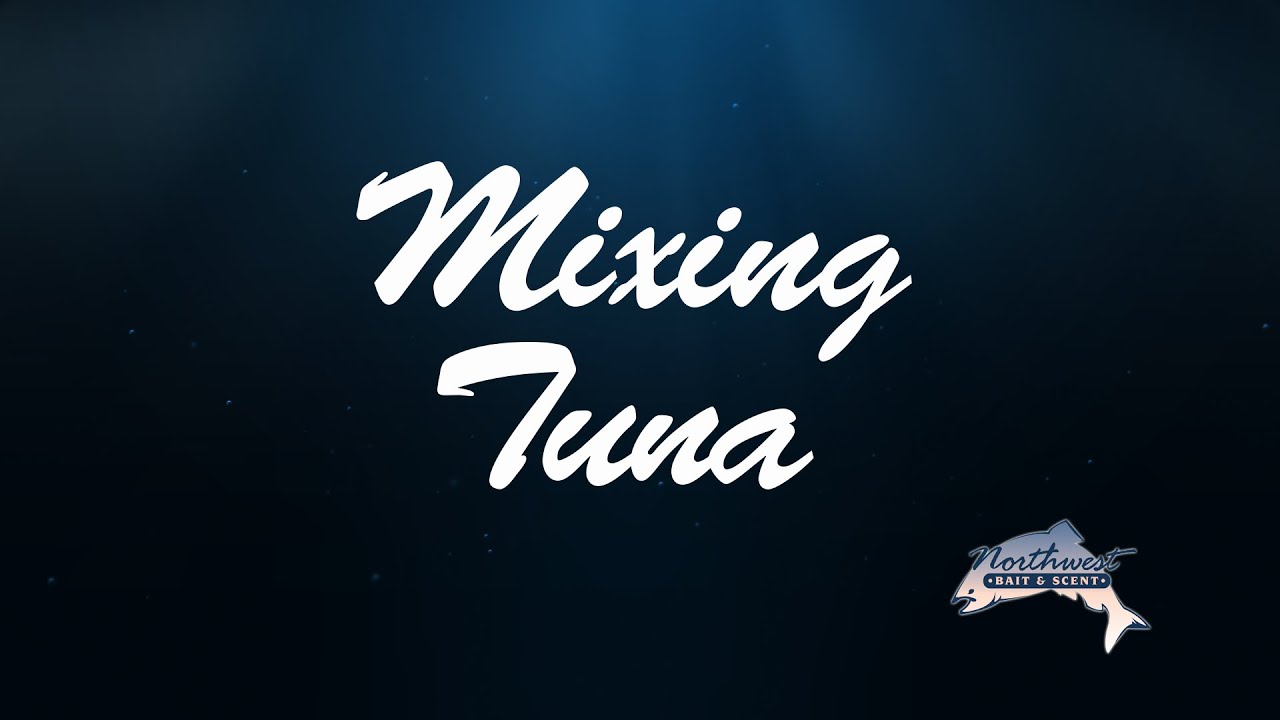 Northwest Bait & Scent - Mixing Tuna