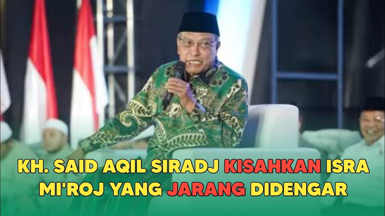 KH. Said Aqil Siradj Kisahakan Isra Mi'raj Yang Jarang Didengar #khsaidaqilsiradj