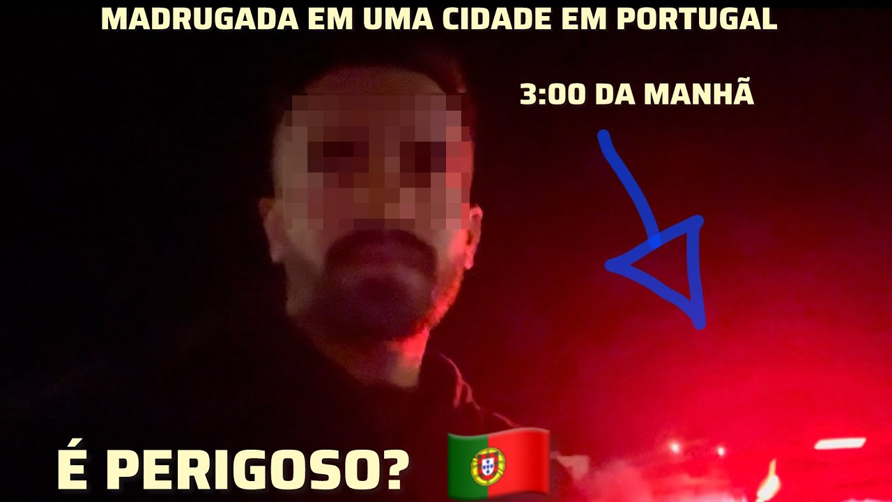 PORTUGAL ESTÁ PERIGOSO? AS 3 DA MANHÃ NAS RUAS DE PORTUGAL 🇧🇷🇵🇹