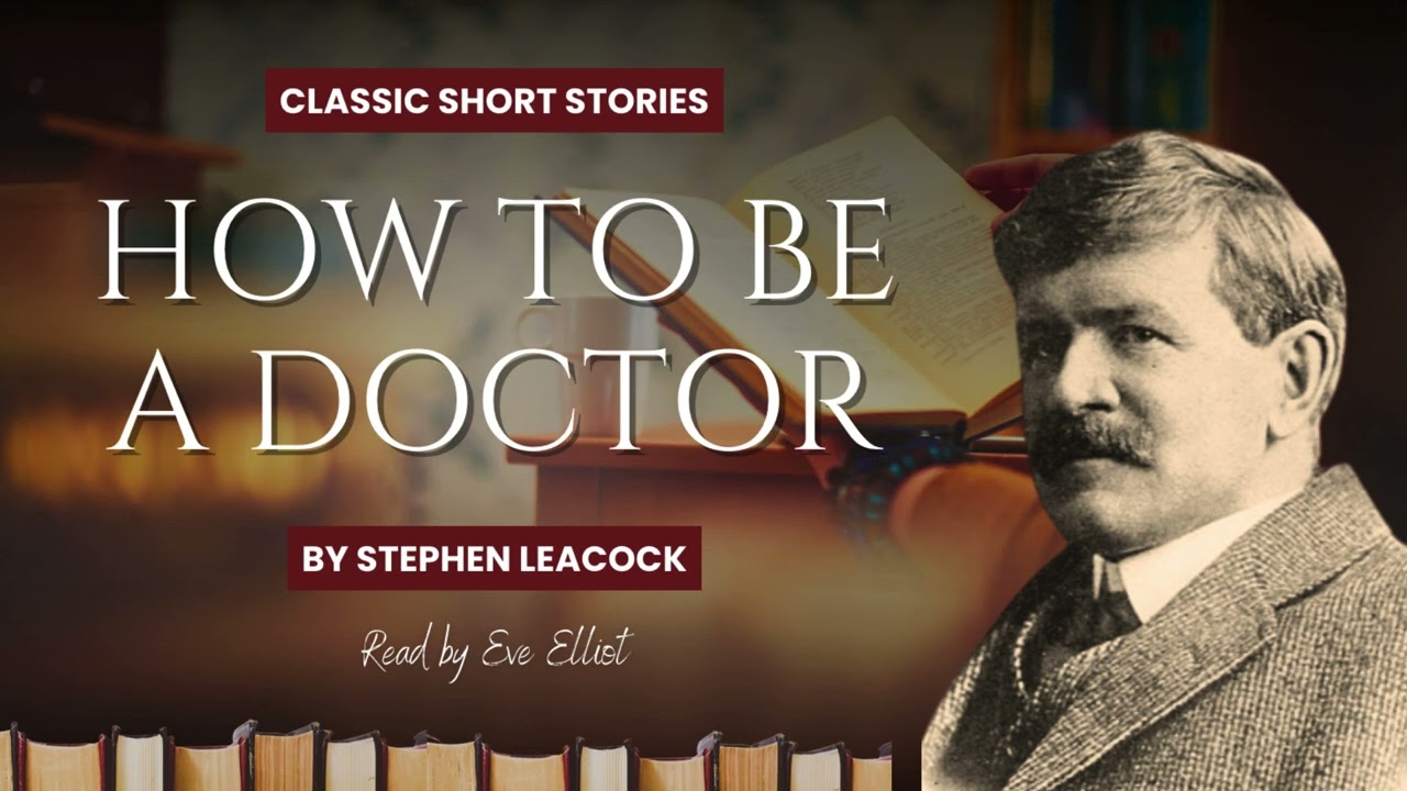 How to Be A Doctor by Stephen Leacock | Audio book | Short Story | Narration| Gentle Humour