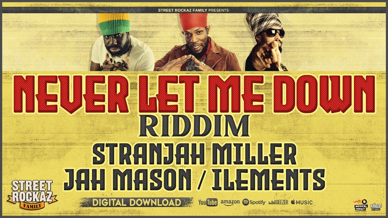 NEVER LET ME DOWN RIDDIM. - STREET ROCKAZ 2025 (JAH MASON, ILEMENTS, STRANJAH MILLER)