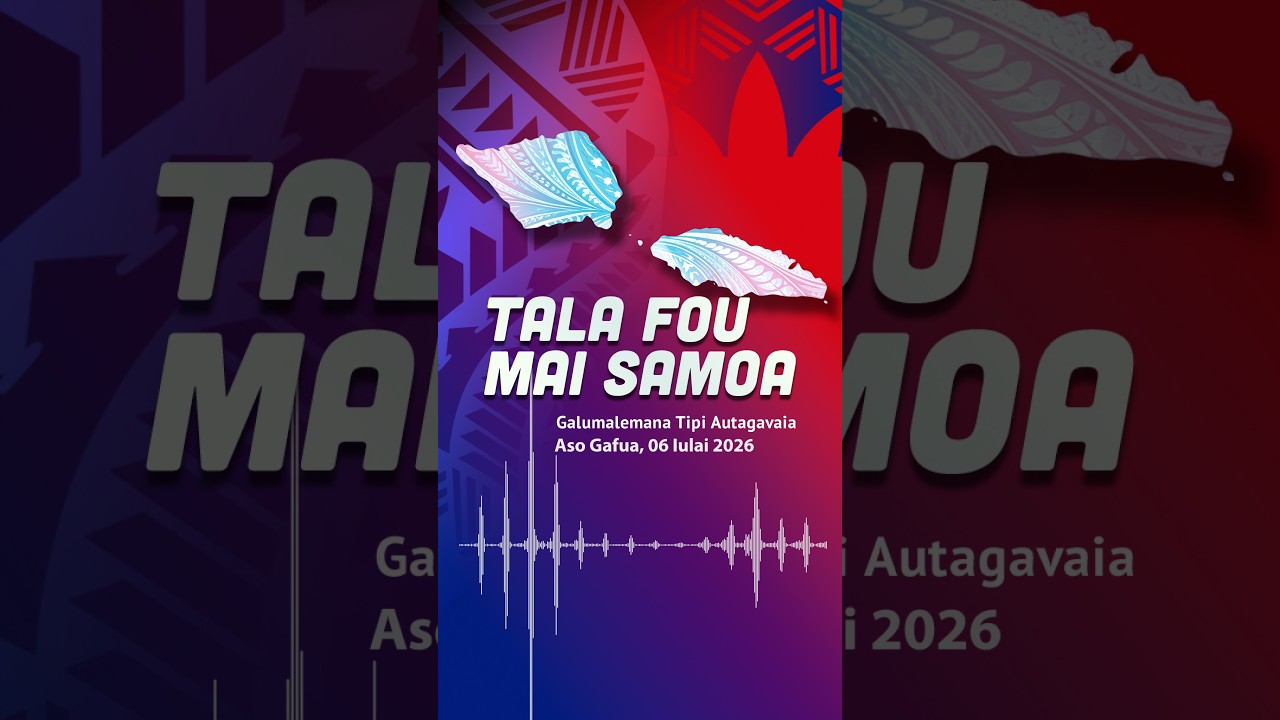 Samoa News Today | 06 Jul 2026 | Tala Fou Mai Samoa