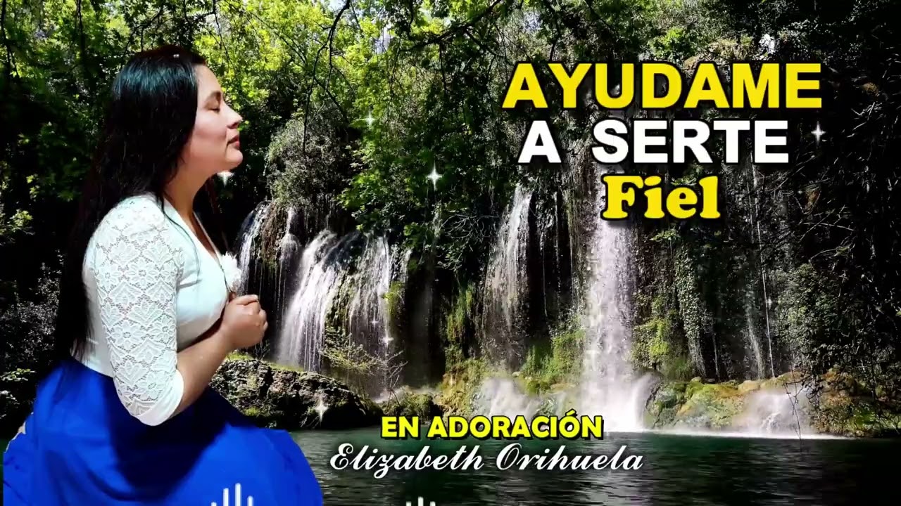 😭Ayúdame Señor a Serte Fiel // Elizabeth Orihuela // En Adoración 2023🙏💖
