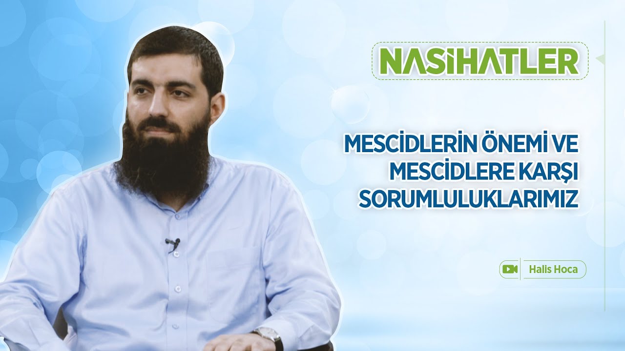Mescidlerin Önemi ve Mescidlere Karşı Sorumluluklarımız | Nasihatler 35 | Halis Bayancuk Hoca