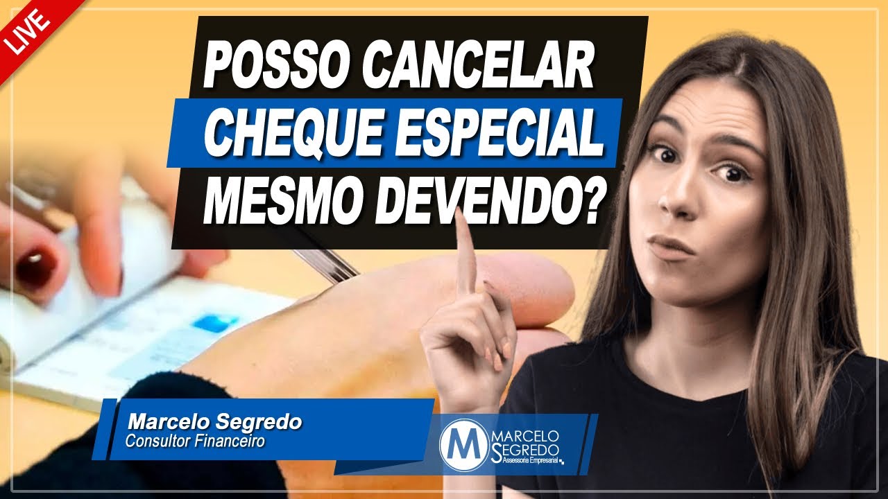 POSSO CANCELAR CHEQUE ESPECIAL COM DÍVIDAS?