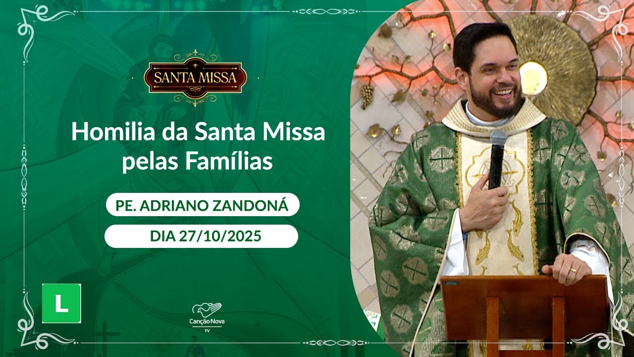 Homilia da Santa Missa pelas Famílias -  Padre Adriano Zandoná - 27/10/2025
