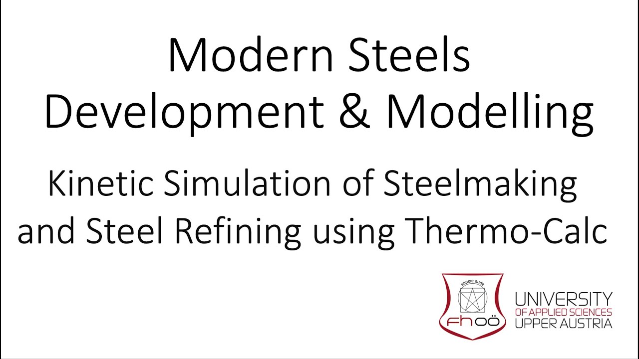 Kinetic Simulation of Steelmaking and Steel Refining using Thermo-Calc, by Dr Nicholas Grundy