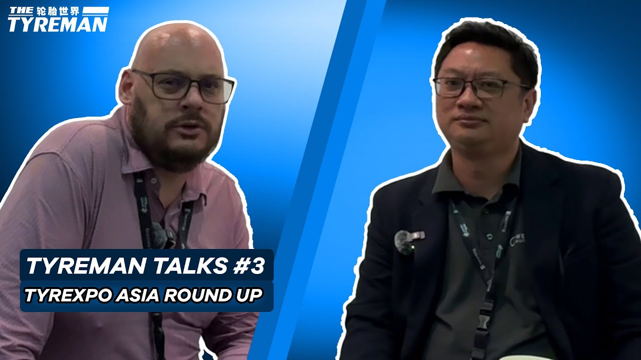 Tyreman Talks | Episode #3 | TyreXpo Asia Round Up