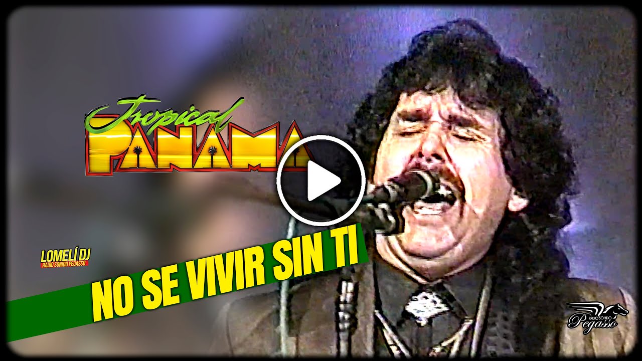 1993 - NO SE VIVIR SIN TI - Tropical Panama - en vivo -