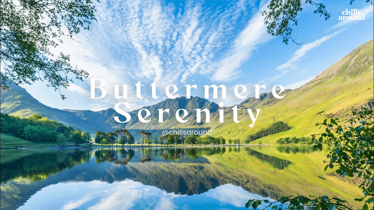 Nature&rsquo;s Mirror | Buttermere Serenity in 4K