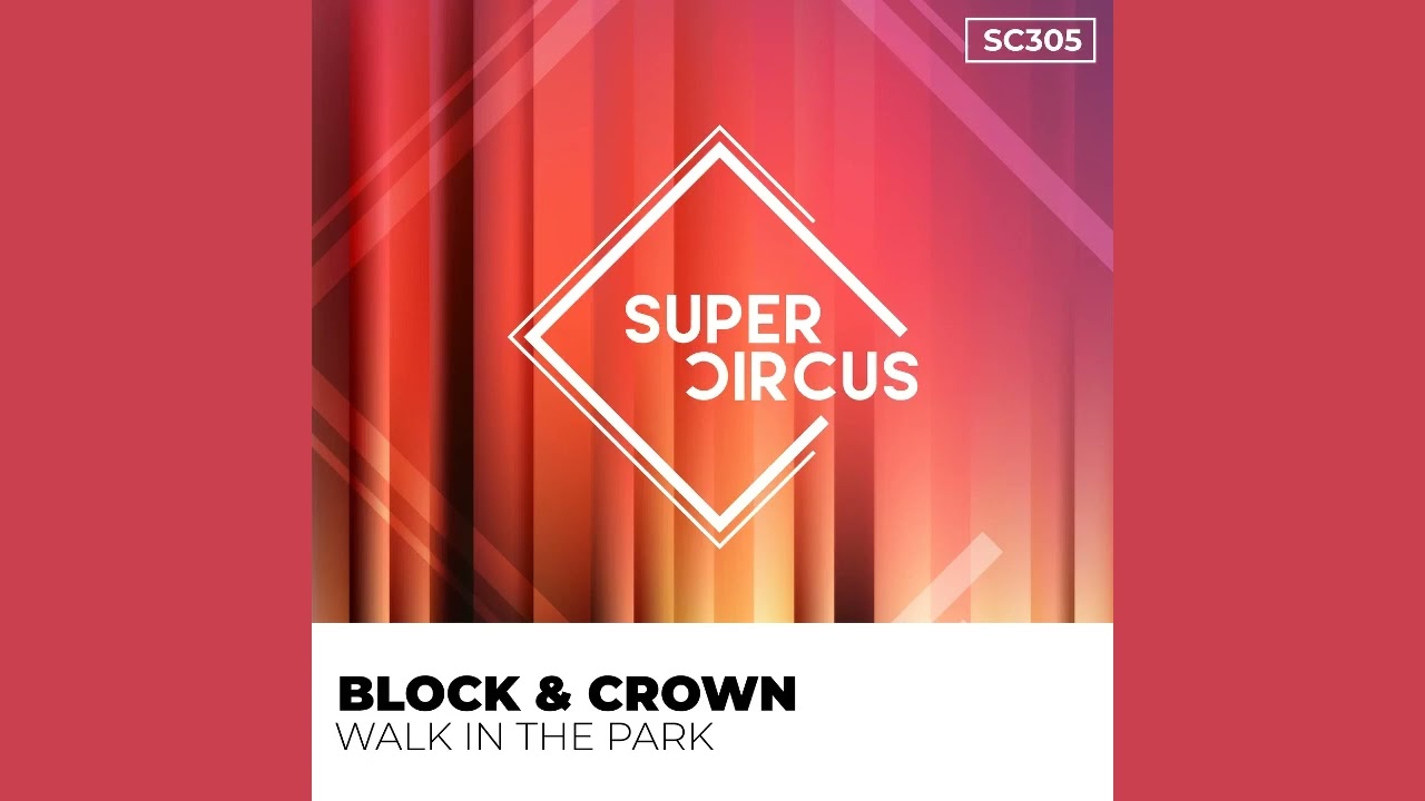 Block & Crown - Walk In The Park (Original Mix)