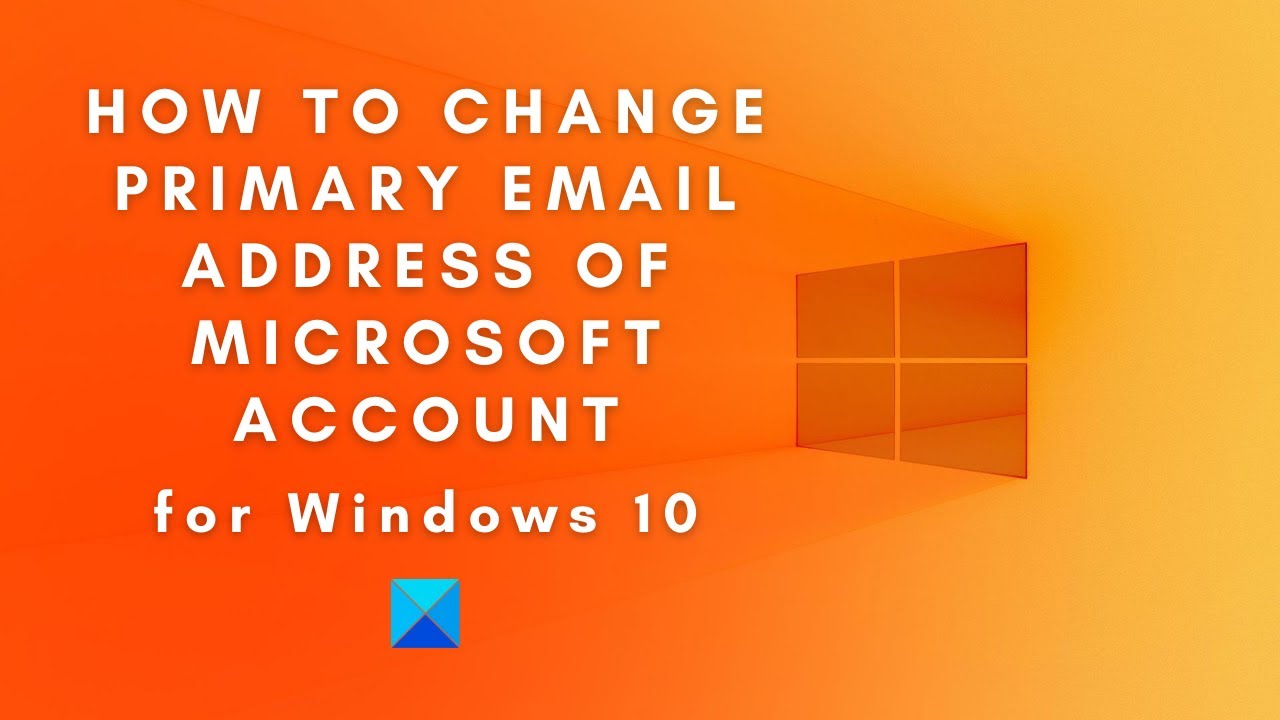 How to change Primary email address of Microsoft Account for Windows 10
