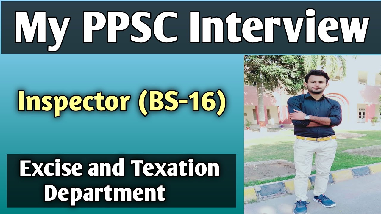 PPSC interview experience. Excise inspector interview Experience. ppsc interview guidelines. PPSC