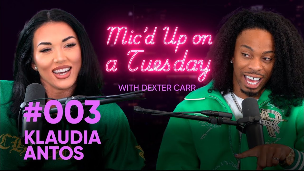 SOMEBODY OFFERED ME 40K FOR A DATE Ft. KLAUDIA ANTOS  Dexter Carr | MIC'D UP ON A TUESDAY EP.3