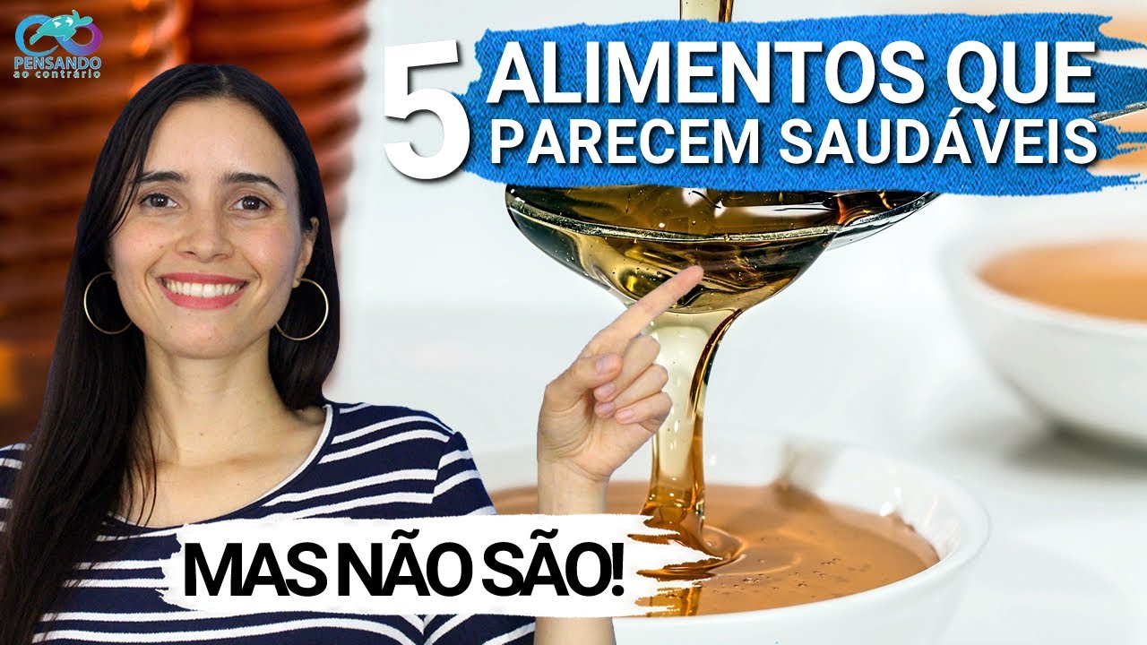 5 ALIMENTOS NOCIVOS que você ACHA SAUDÁVEIS | Veja ALTERNATIVAS e como se proteger