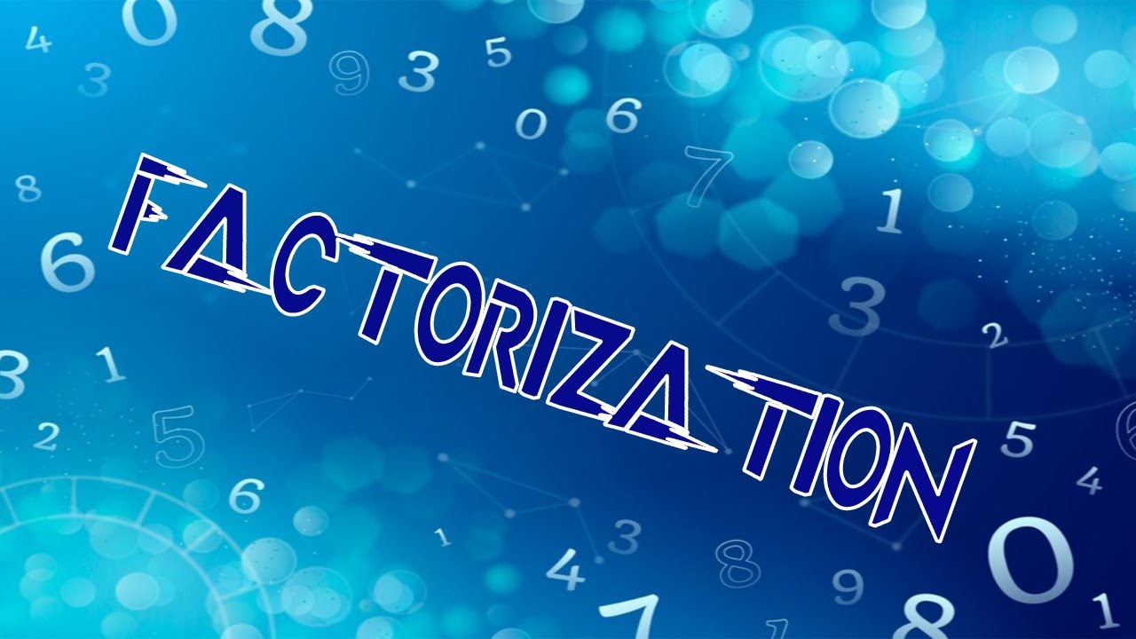 factorization شرح لكل أنواع الـ