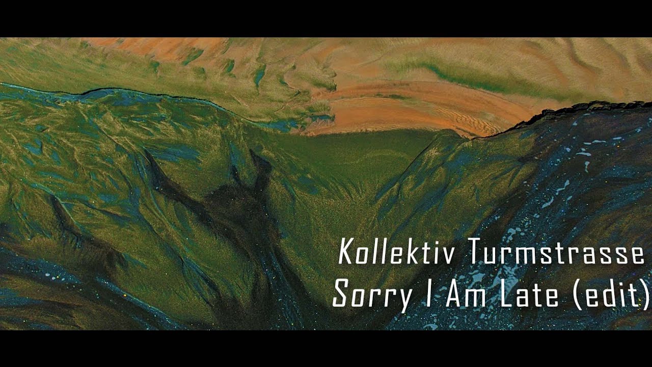 Kollektiv Turmstrasse   Sorry I Am Late edit