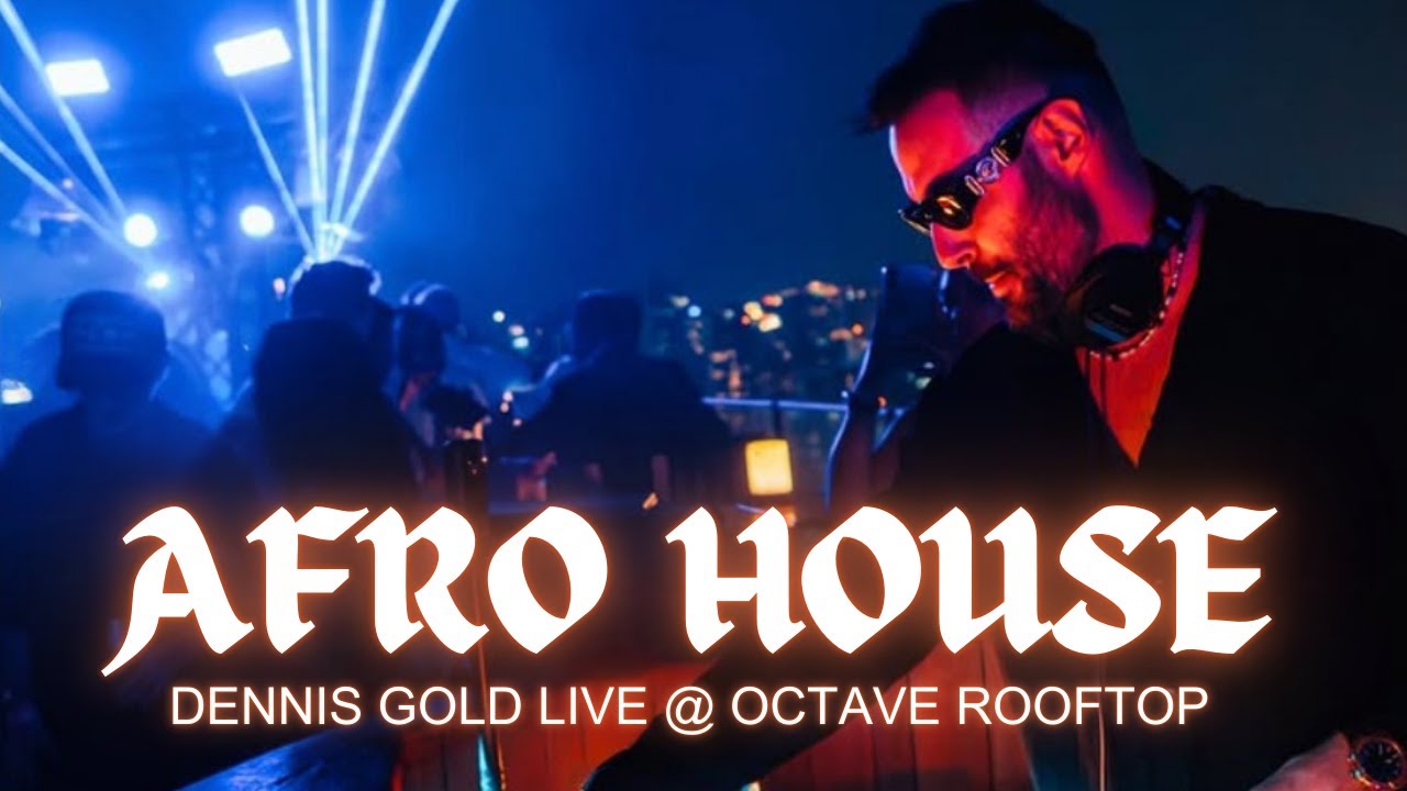 Afro House Mix 2026 - Dennis Gold Live @ Octave Rooftop Bangkok