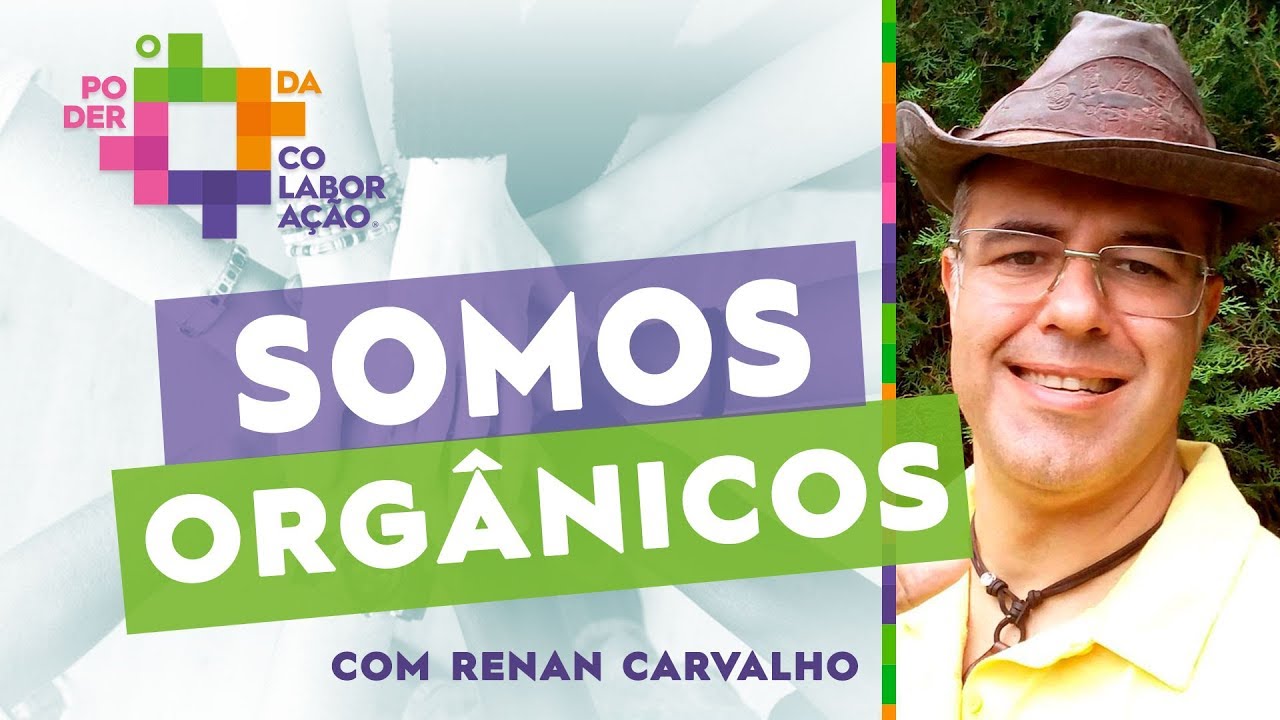 Movimento Orgânico | Renan Carvalho na 14ª edição de O Poder da Colaboração