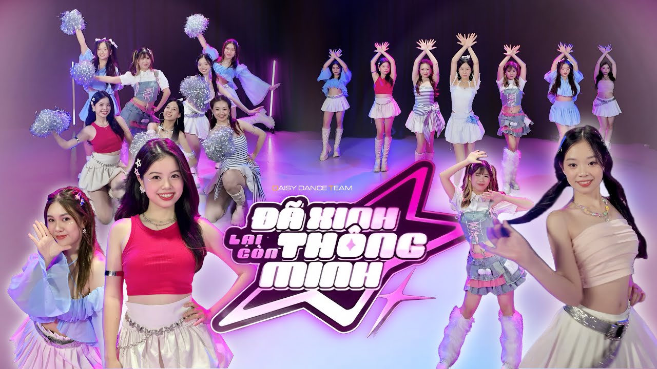 [EM XINH SAY HI] DAISY DANCE TEAM | ĐÃ XINH LẠI CÒN THÔNG MINH