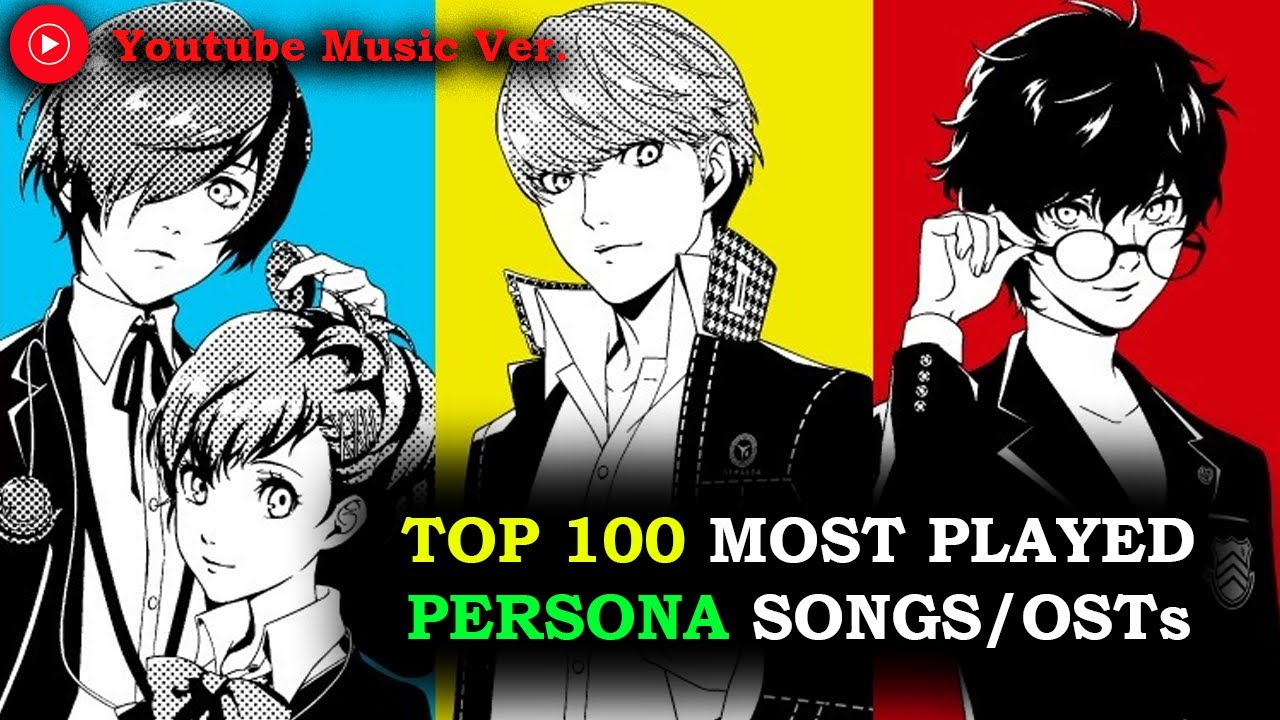 Top 100 Most Listened Persona Songs/OSTs (YouTube Music)