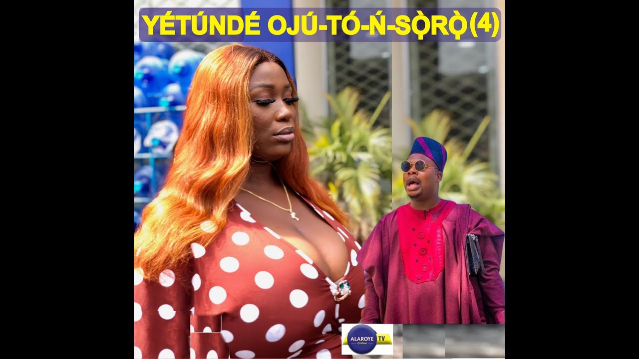 HAA, DADI WA! YETUNDE OJU-TO-N-SỌRỌ TUN FOJU Ẹ GBOLẸ