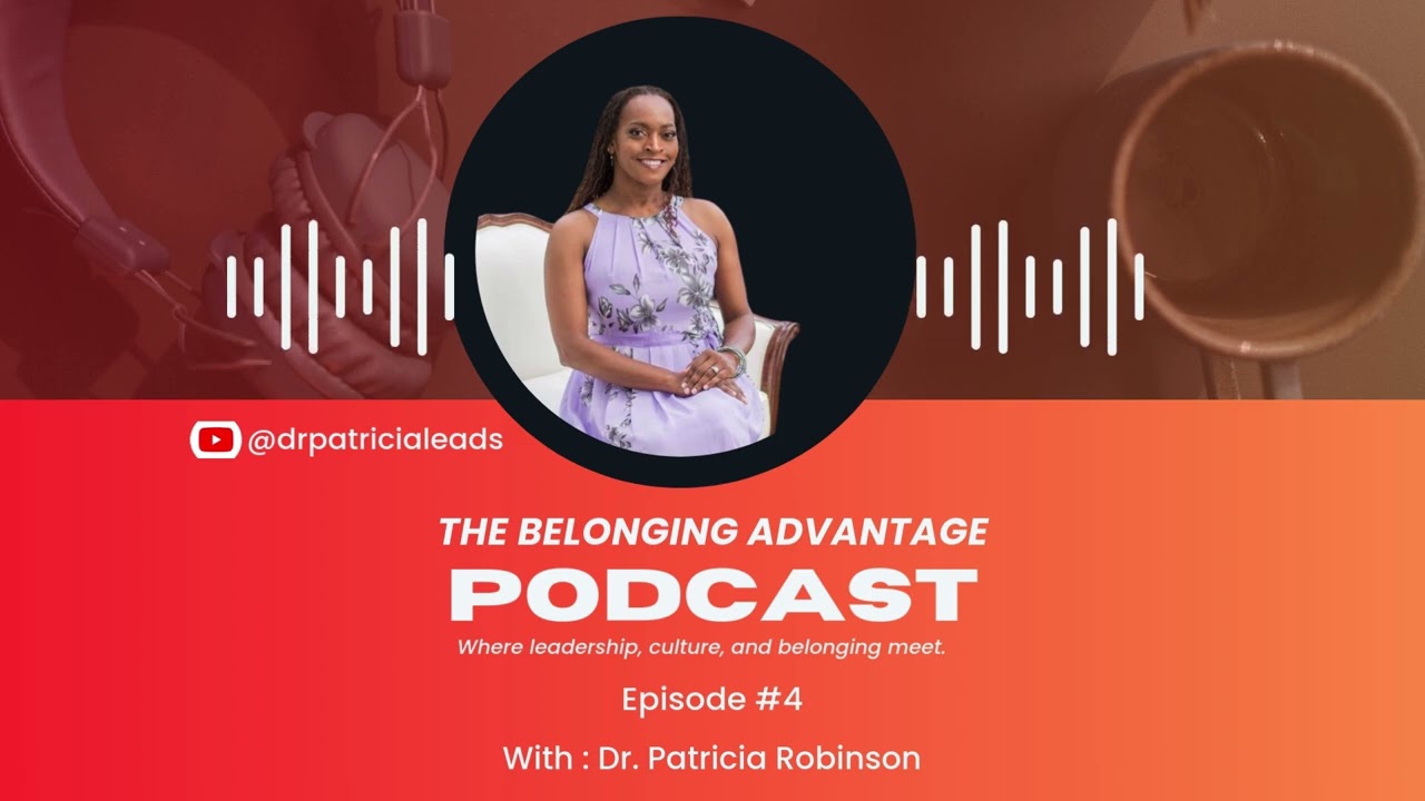 The Belonging Advantage  Ep. #4 : The Power of Conviction in Leadership
