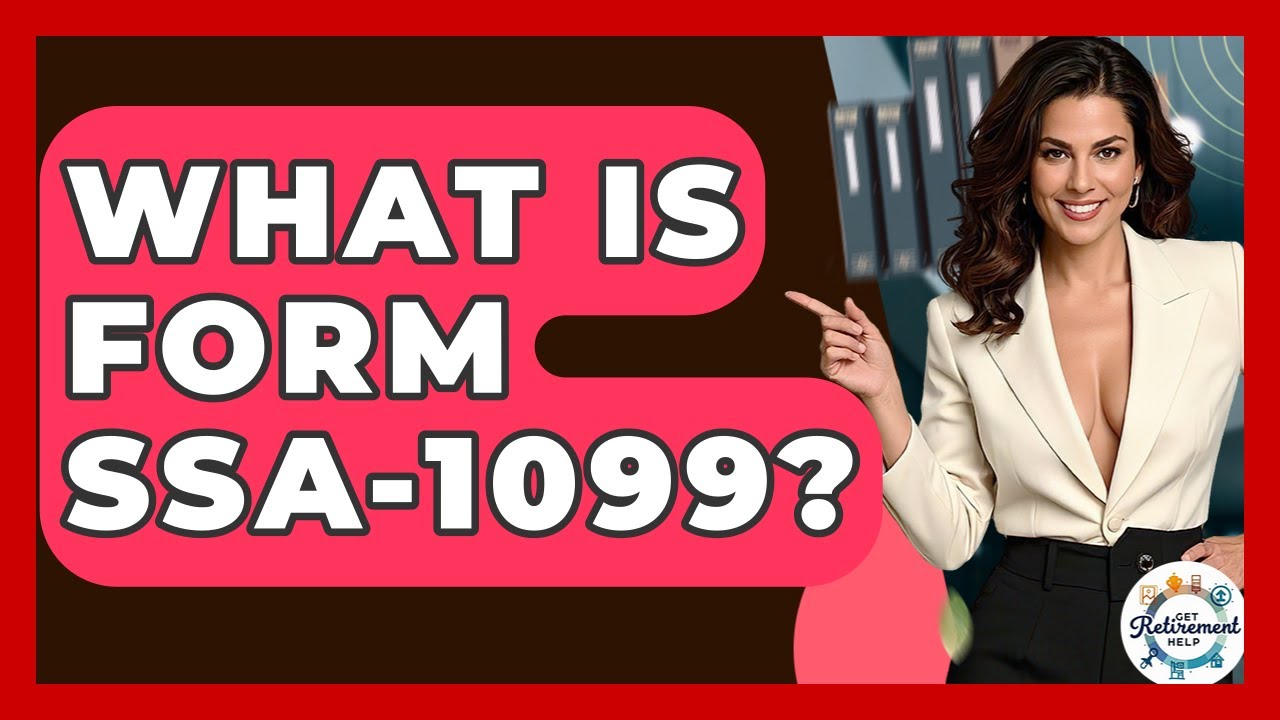 What Is Form SSA-1099? - Get Retirement Help