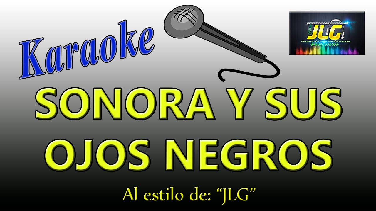 SONORA Y SUS OJOS NEGROS  Karaoke JLG
