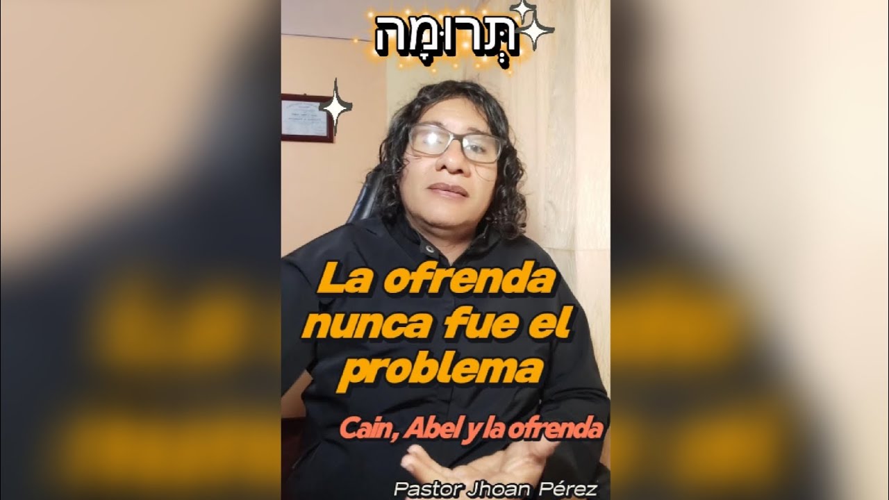 La ofrenda nunca fue el problema. Caín, Abel y la Ofrenda.