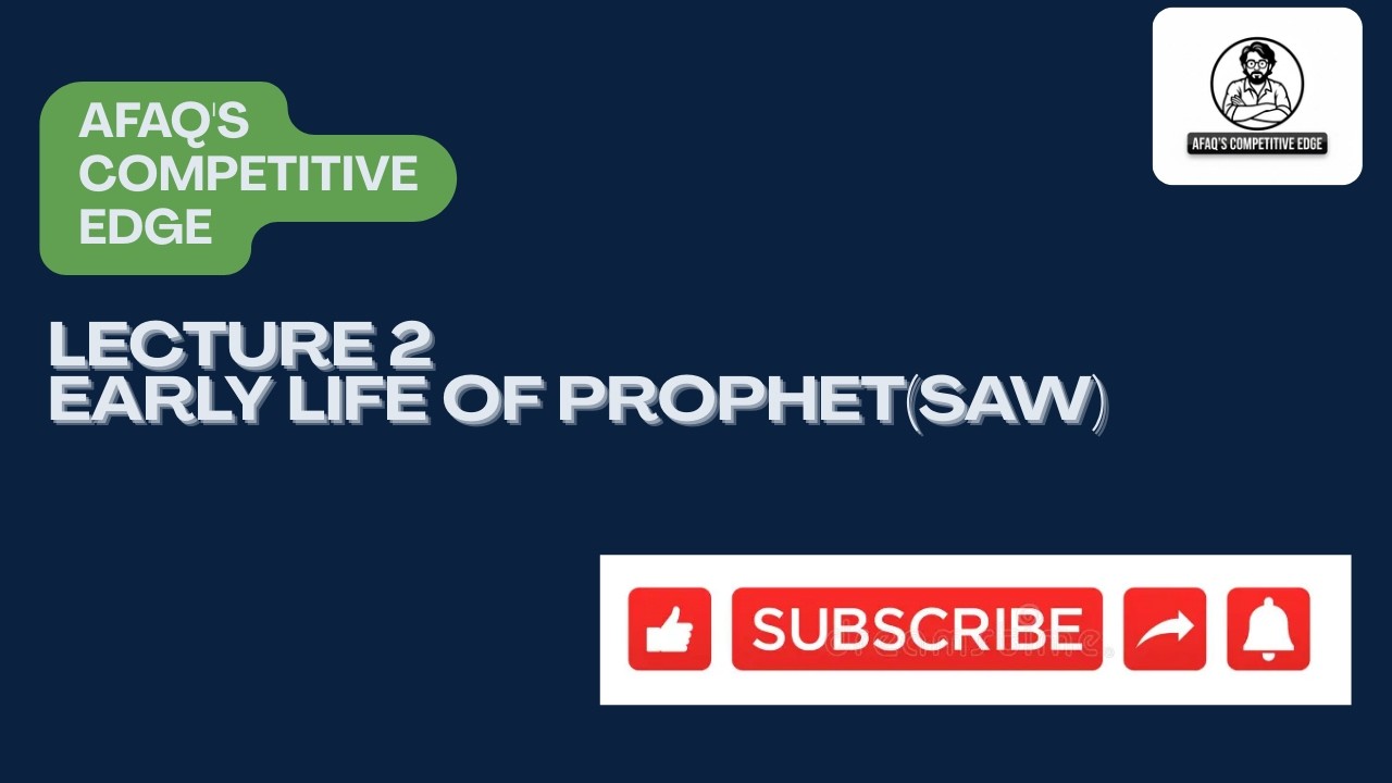 Islamiyat Lec 2: Early Life of Prophet SAW