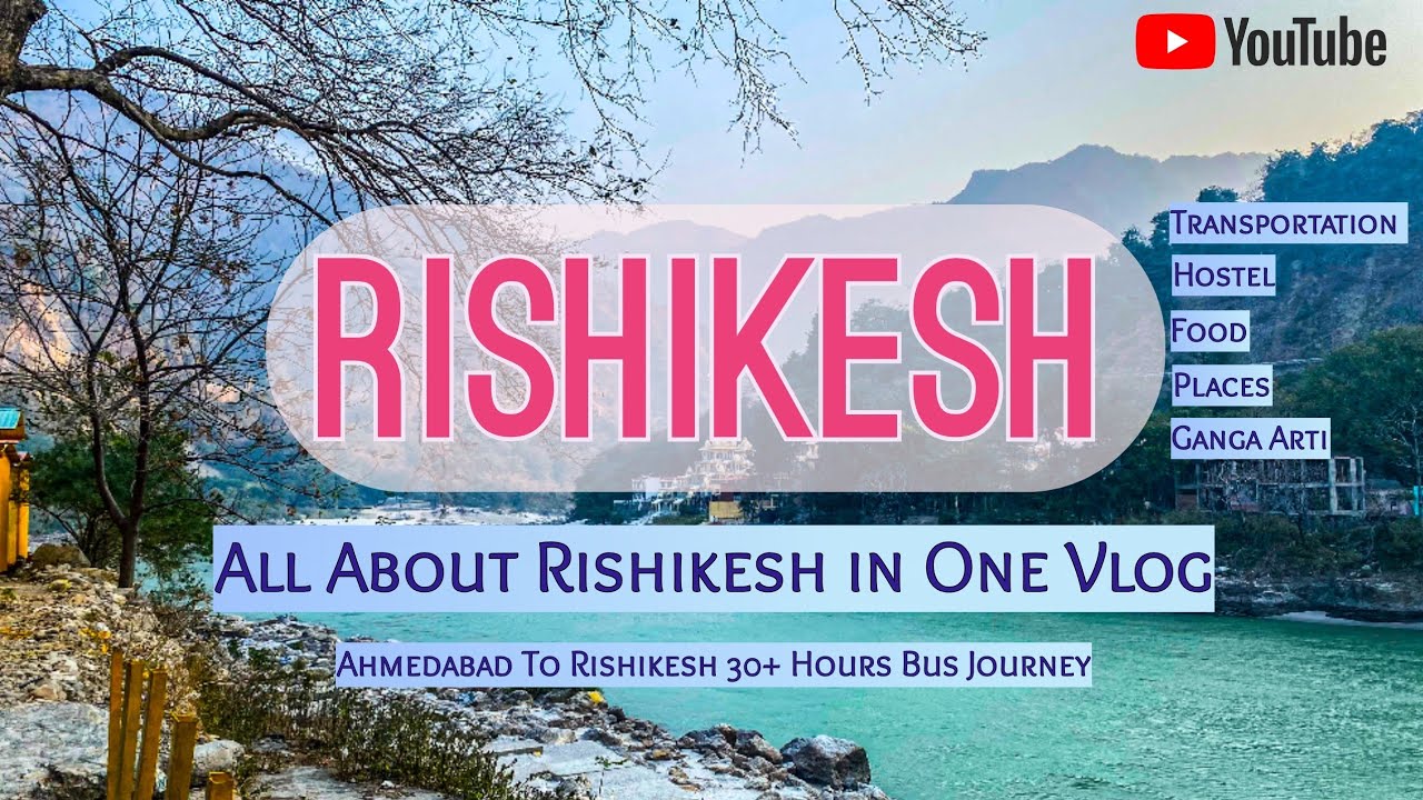 Rishikesh Solo Trip - Everything you need to know about Rishikesh. Hostel, Food, Buses, Markets etc.