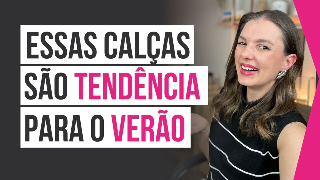 ESSAS CALÇAS SÃO TENDÊNCIA PARA O VERÃO 2026